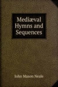 Mediaeval Hymns and Sequences