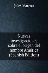 Nuevas investigaciones sobre el origen del nombre America (Spanish Edition)