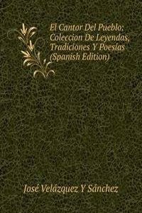 El Cantor Del Pueblo: Coleccion De Leyendas, Tradiciones Y Poesias (Spanish Edition)