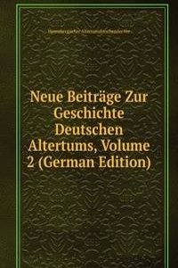 Neue Beitrage Zur Geschichte Deutschen Altertums, Volume 2