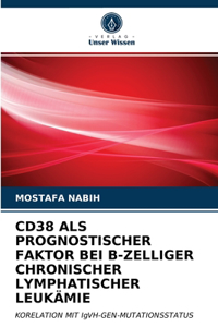 Cd38 ALS Prognostischer Faktor Bei B-Zelliger Chronischer Lymphatischer Leukämie