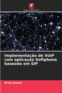 Implementação de VoIP com aplicação Softphone baseada em SIP