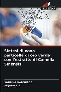 Sintesi di nano particelle di oro verde con l'estratto di Camelia Sinensis