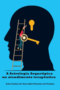 A Astrologia Arquetípica No Atendimento Terapêutico