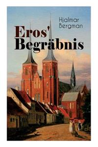 Eros' Begräbnis (Vollständige Deutsche Ausgabe)