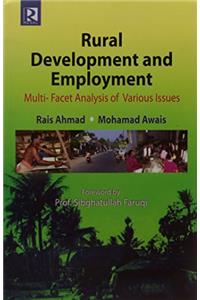 Rural Development and Employment: Multi Facet Analysis of Various Issues