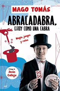 Abracadabra, estoy como una cabra: Magia, juegos y retos