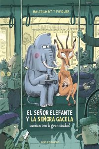 EL SENOR ELEFANTE Y LA SENORA GACELA SUENAN CON LA GRAN CIUDAD
