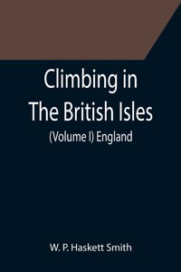 Climbing in The British Isles. (Volume I) England
