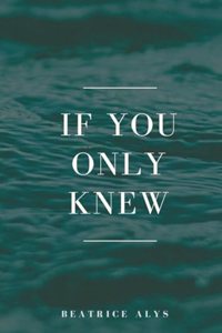 If you only knew