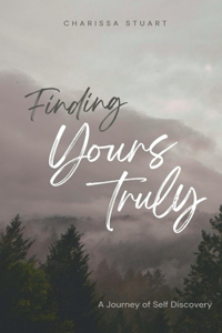 Finding Yours Truly; a Journey of Self Discovery