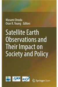 Satellite Earth Observations and Their Impact on Society and Policy