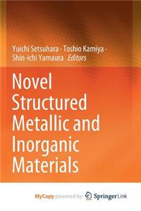 Novel Structured Metallic and Inorganic Materials