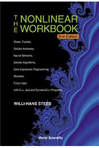 Nonlinear Workbook, The: Chaos, Fractals, Cellular Automata, Neural Networks, Genetic Algorithms, Gene Expression Programming, Wavelets, Fuzzy Logic with C++, Java and Symbolic C++ Programs (2nd Edition)