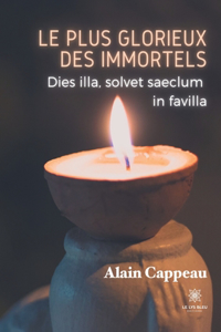 plus glorieux des immortels: Dies illa, solvet saeclum in favilla