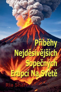 Příběhy Nejděsivějsích Sopečných Erupcí Na Světě