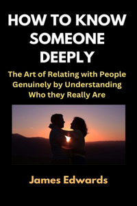 How to Know Someone Deeply