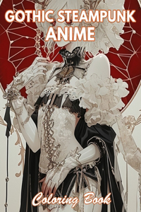 Gothic Steampunk Anime Coloring Book