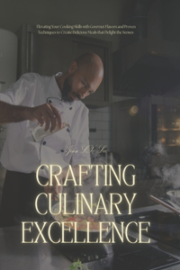 Crafting Culinary Excellence