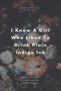 I Knew A Girl Who Liked To Drink Plain Indigo Ink