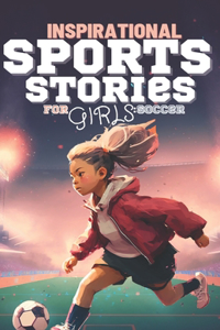 Inspirational Sports Stories for Girls Soccer