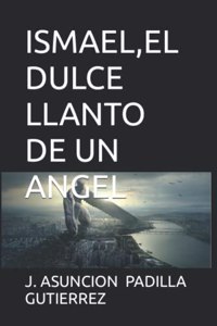 Ismael, El Dulce Llanto de Un Angel
