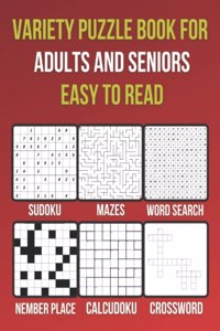 2022 Variety Puzzle Book for Adults and Seniors: 90+ Easy To Read Puzzles Sudoku, Mazes, Number Place, Calcudoku, Word Search, Crossword/Healthy Brain Puzzles Book