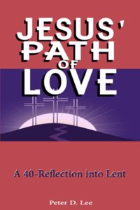 Jesus' Path of Love: A 40-Day Reflection into Lent