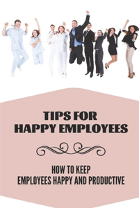 Tips For Happy Employees