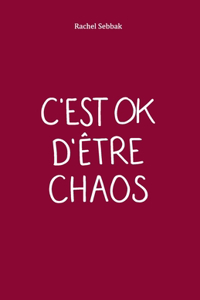 C'est OK d'être CHAOS