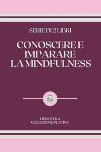 Conoscere E Imparare La Mindfulness