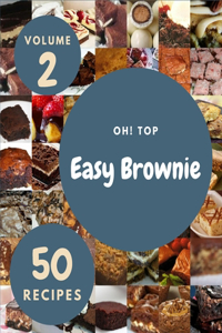 Oh! Top 50 Easy Brownie Recipes Volume 2