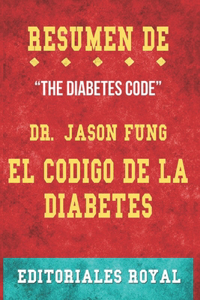 Resume De The Diabetes Code El Codigo de la Diabetes