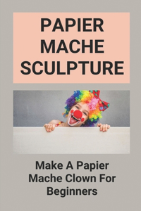 Papier Mache Sculpture