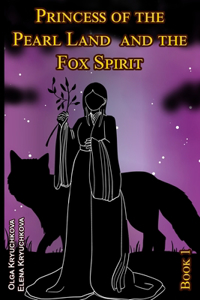 Princess of the Pearl Land and the Fox Spirit. Book 1