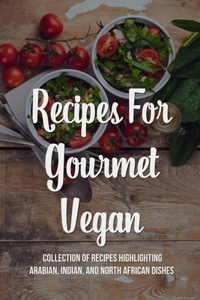 Recipes For Gourmet Vegan