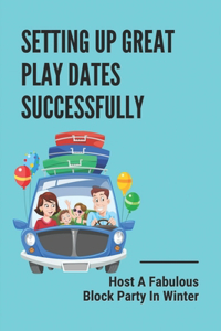 Setting Up Great Play Dates Successfully