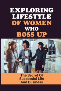Exploring Lifestyle Of Women Who Boss Up