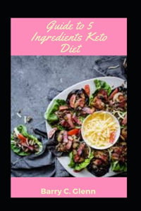 Guide to 5 Ingredients Keto Diet