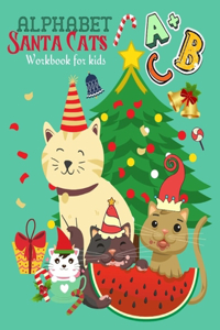 ALPHABET Santa Cats Workbook For Kids: Christmas Santa Gift Perfect ABC Tracing Pen Control Practice Book/ABCs Line tracing letters Learn Alphabet/A to Z writing For Boys, Girls, Children