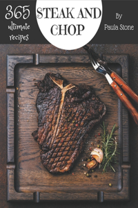 365 Ultimate Steak and Chop Recipes