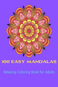 100 Easy Mandalas Relaxing Coloring Book for Adults
