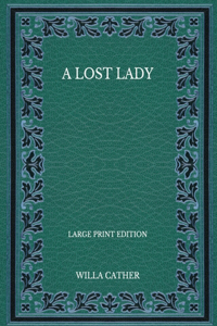 A Lost Lady - Large Print Edition