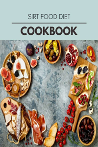 Sirt Food Diet Cookbook