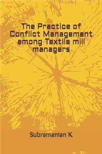 The Practice of Conflict Management among Textile mill managers