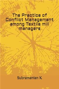 Practice of Conflict Management among Textile mill managers