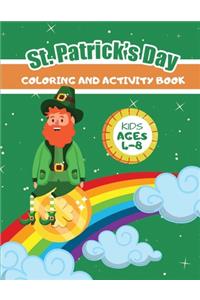 St. Patrick's Day Coloring and Acivity Book: Kids 4-8: Gift Book of Fun Activities for Girls, Boys and Students on St. Patrick's Day