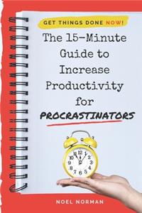 15-Minute Guide To Increase Productivity For Procrastinators