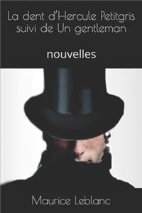 La dent d'Hercule Petitgris suivi de Un gentleman