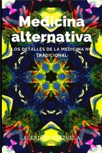 Medicina alternativa: Los detalles de la medicina no tradicional